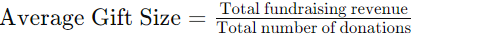 Fundraising metrics: Average gift size.